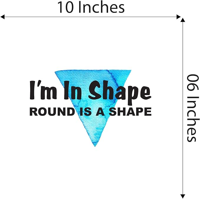 All shapes are beautiful Quote lettering Decal Home Wall Decoration Positive Quotes Funny I'm in shape Round is a shape - Size: 10 in x 6 in