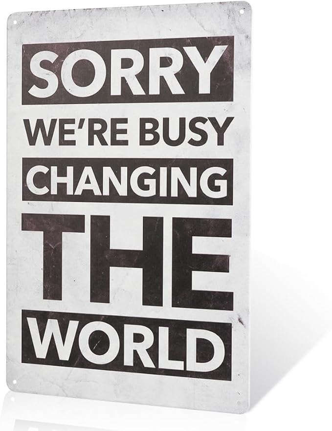 Sorry We're Busy Changing the World Metal Wall Art Sign for Home, Office, Bedroom, Living Room, Kitchen, Bathroom