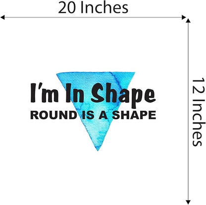 All shapes are beautiful Quote lettering Decal Home Wall Decoration Positive Quotes Funny I'm in shape Round is a shape - Size: 20 in x 12 in