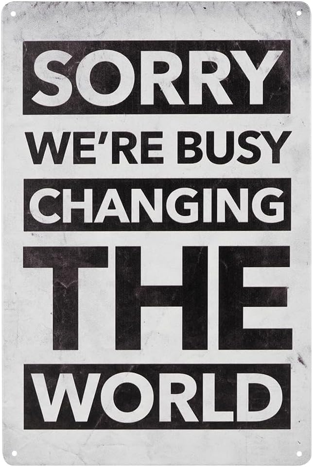 Sorry We're Busy Changing the World Metal Wall Art Sign for Home, Office, Bedroom, Living Room, Kitchen, Bathroom