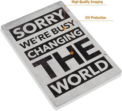 Sorry We're Busy Changing the World Metal Wall Art Sign for Home, Office, Bedroom, Living Room, Kitchen, Bathroom