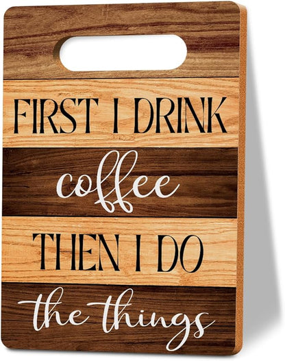 Cutting Board Gifts, First I Drink Coffee Wood Cutting Boards for Kitchen, House Warming Gifts New Home, Kitchen Wall Art, Christmas Birthday Gifts for Women Mom Grandma 8 x 12 Inch